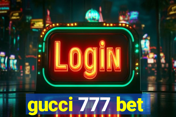 gucci 777 bet